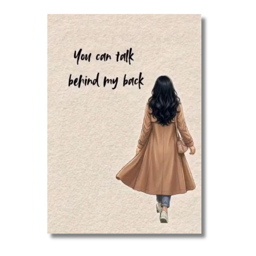 You Can Talk Behind My Back Wall Poster