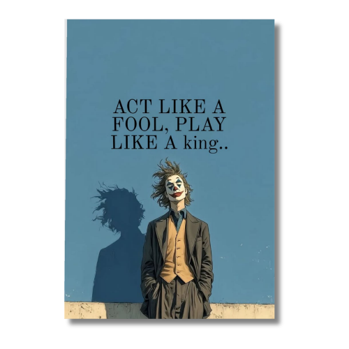 Act Like Fool Play Like A King Motivational Wall Poster