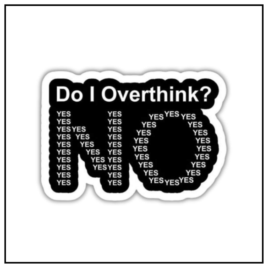 Over Think Sticker