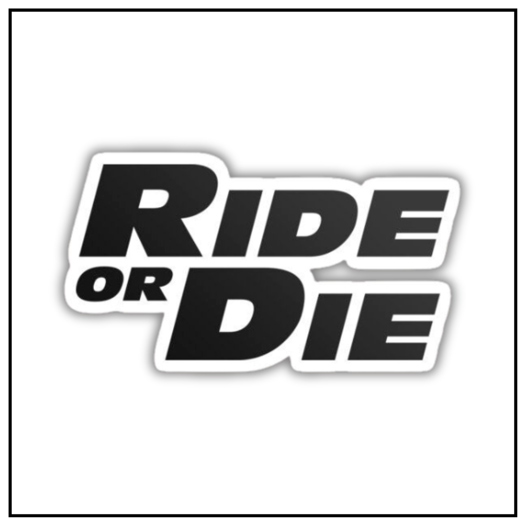 Ride or Die Sticker