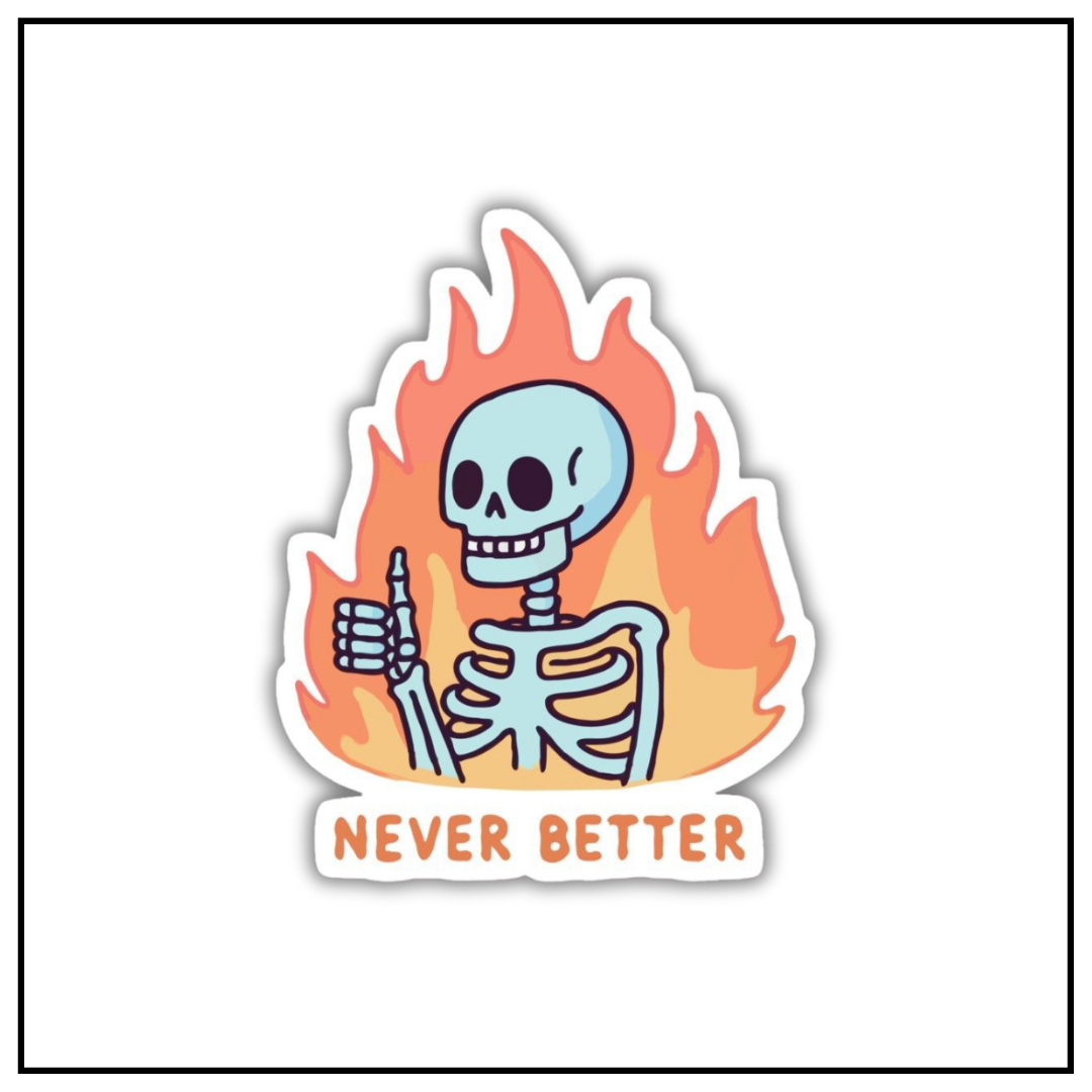 Never Better Sticker