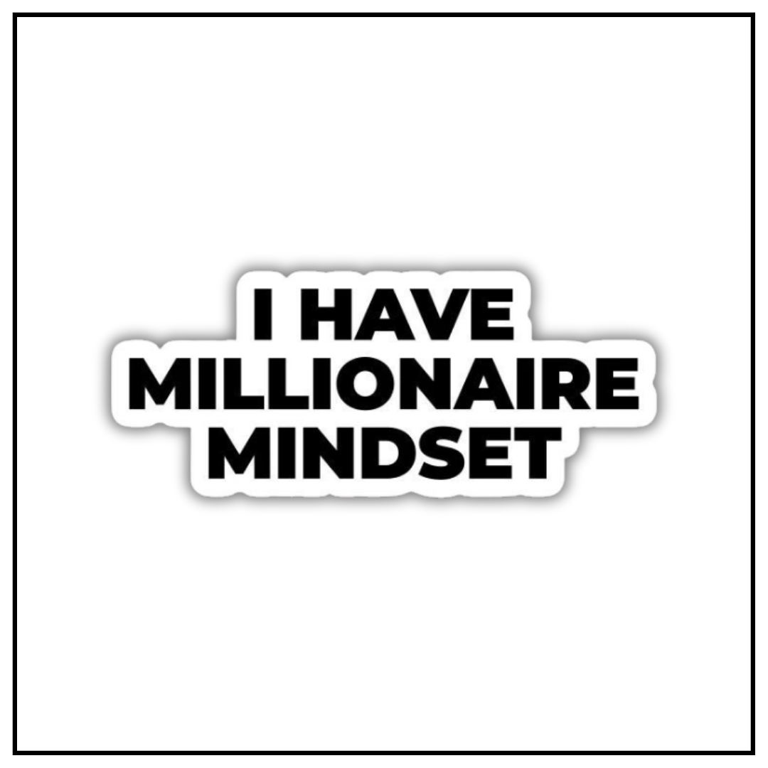 I have millionaire mindset sticker