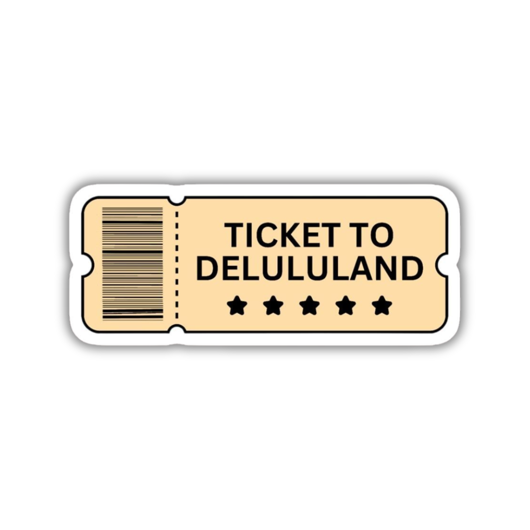 Ticket to delululand sticker