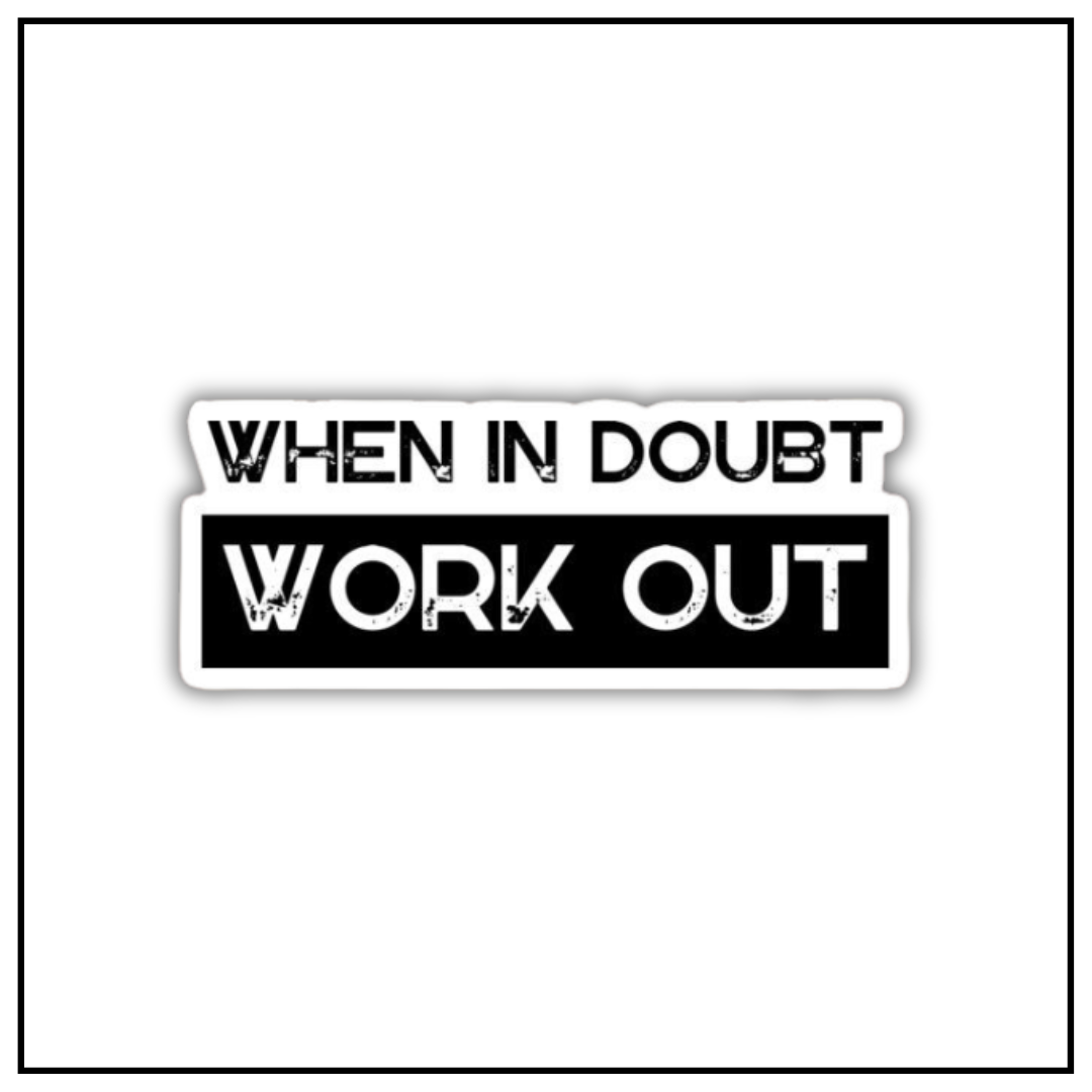 When in Doubt Workout Sticker
