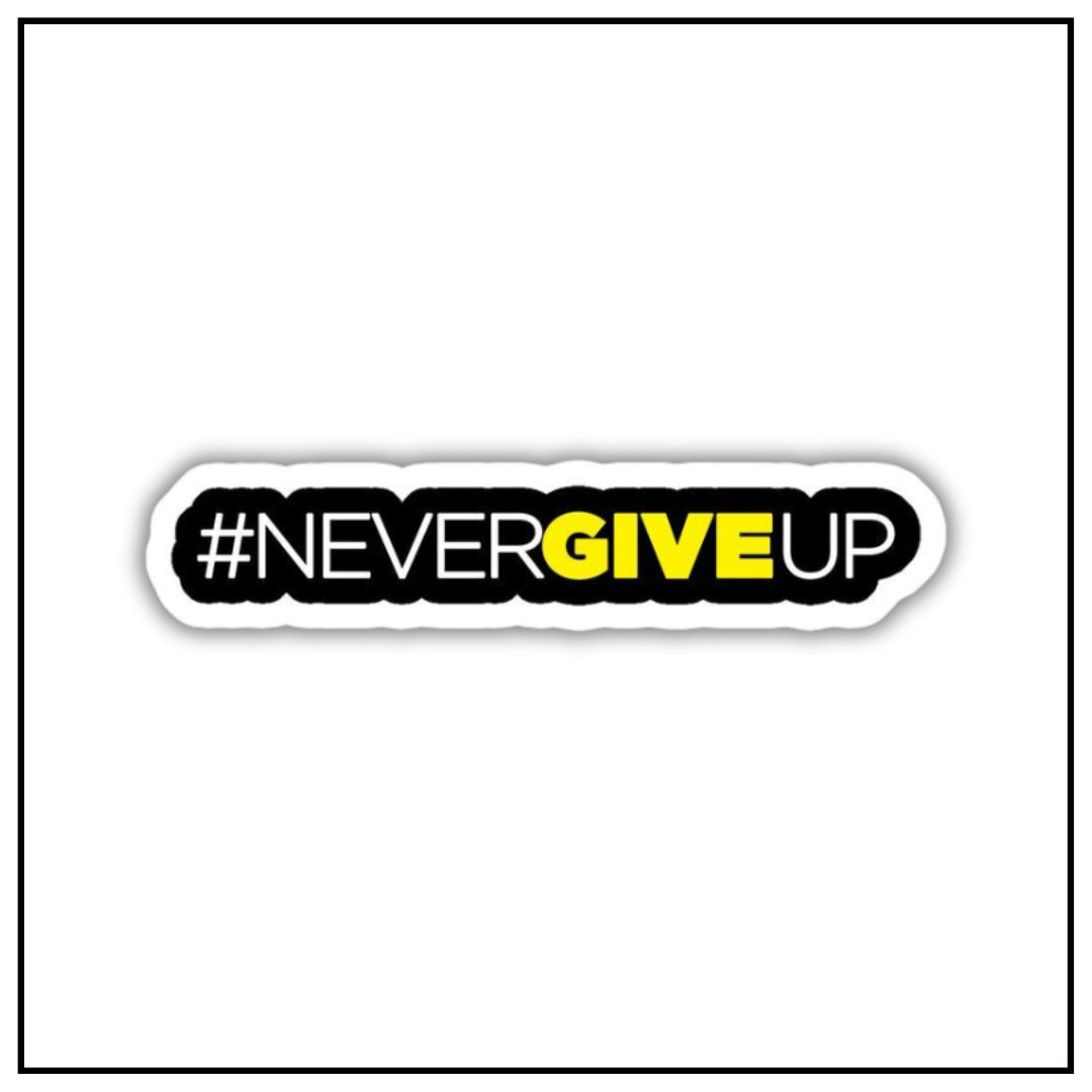 Never Give Up Sticker