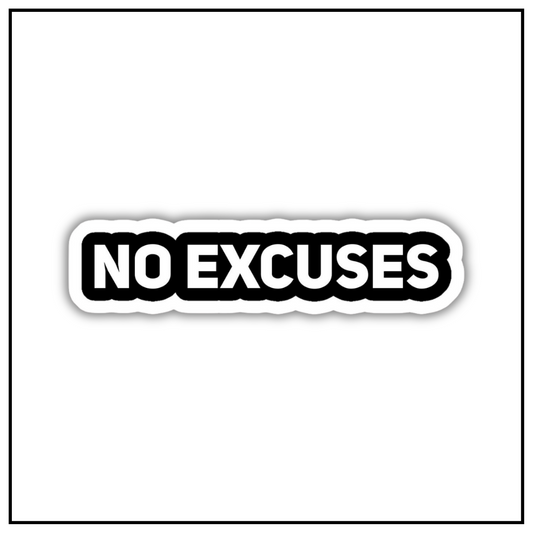 No Excuses Sticker