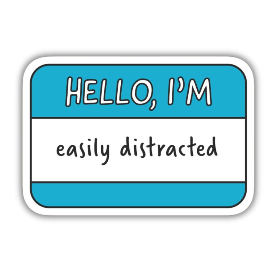Hello, I'm Easily Distracted Sticker