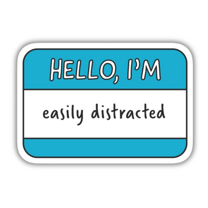 Hello, I'm Easily Distracted Sticker