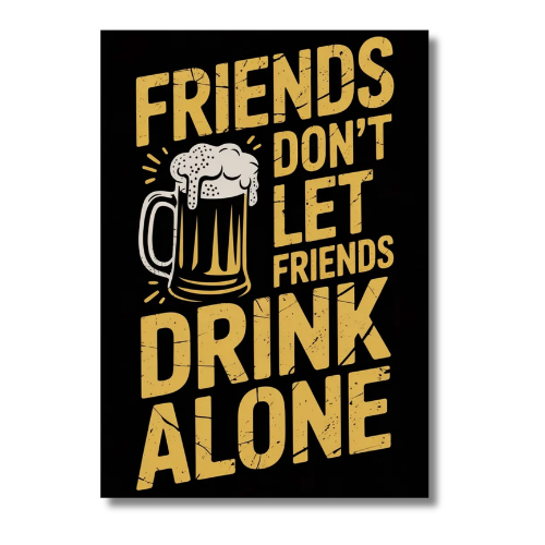 Friends Drink Alone Motivational Wall Poster