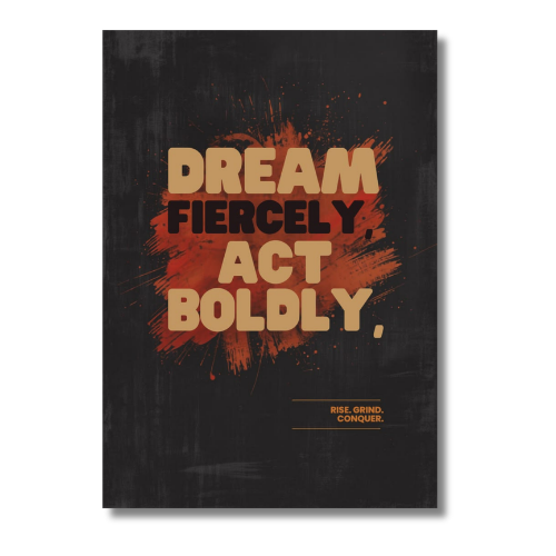 Dream Fierecly Act Boldly Motivational Wall Poster