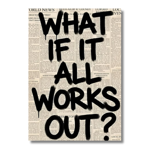 What If All Works Out Wall Poster