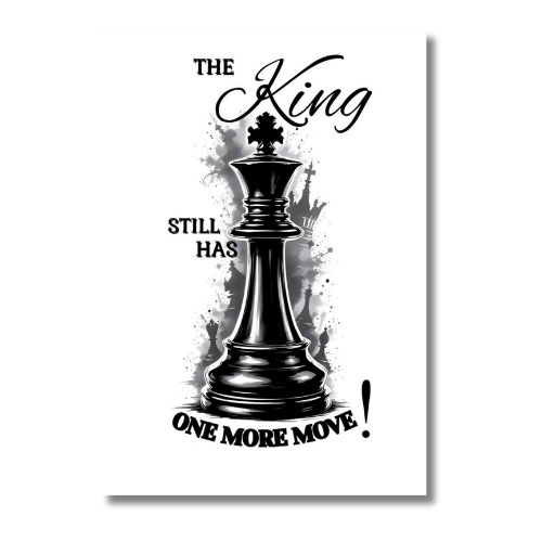 The King Still Sas One More Move Motivational Wall Poster