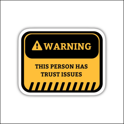 Warning This Person Has Trust Issues Sticker
