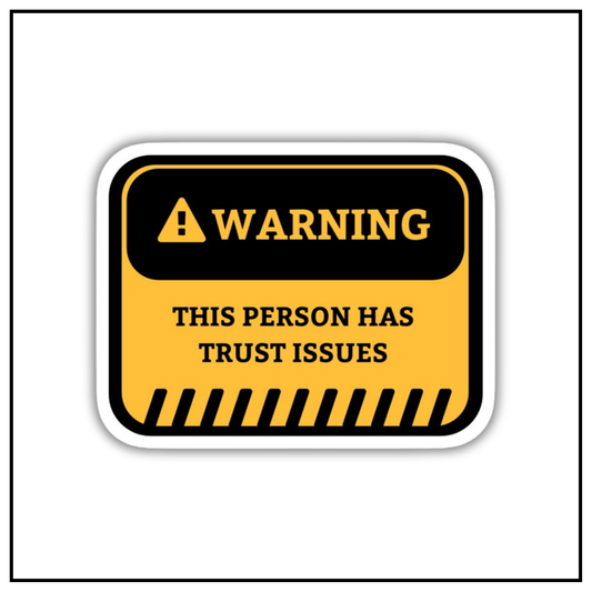 Warning This Person Has Trust Issues Sticker