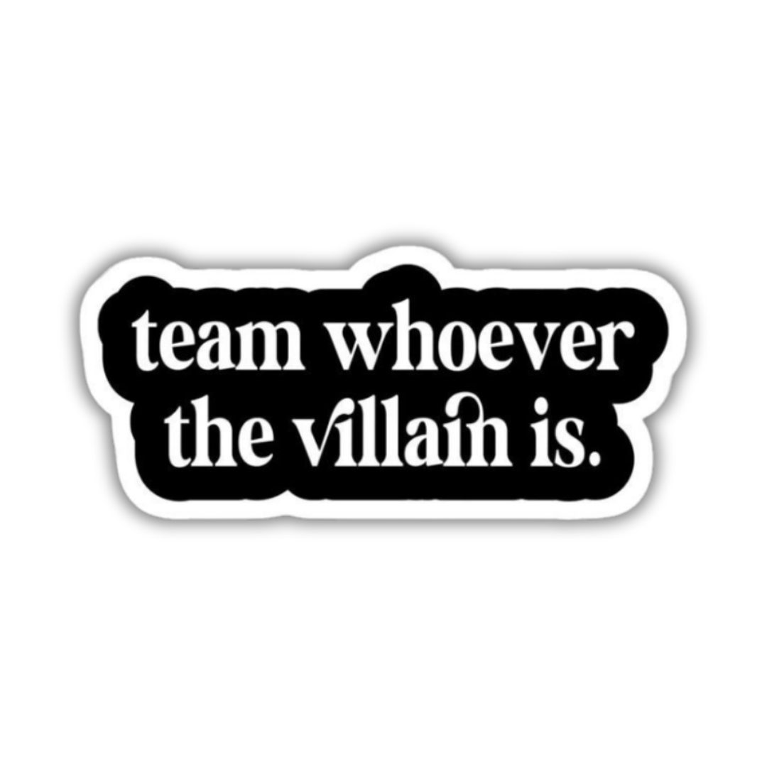 Team Whoever Villain Is Sticker
