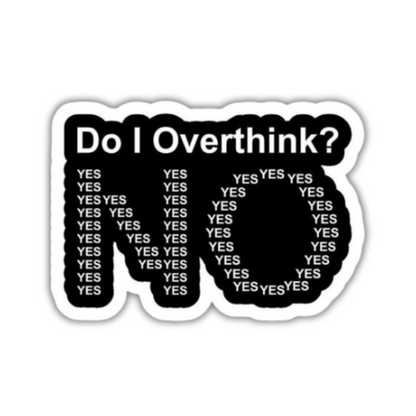 Over Think Sticker