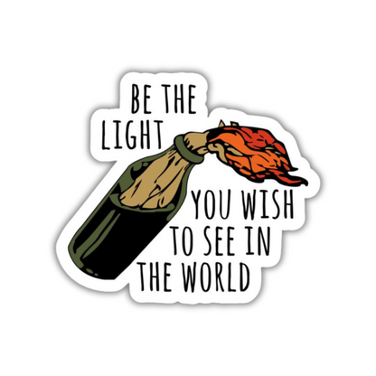 Be the Light You Wish To see In The World Sticker