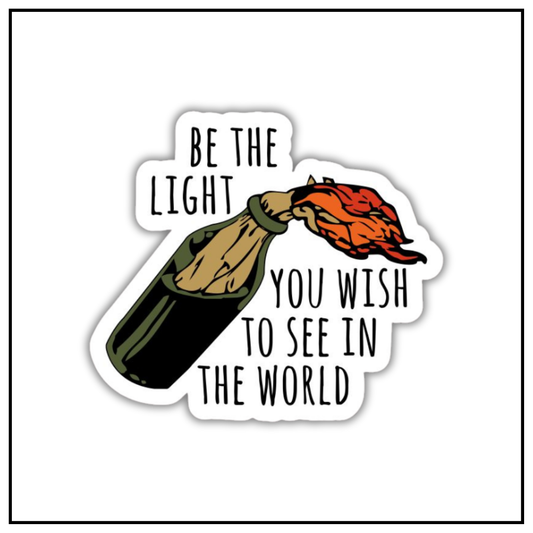 Be the Light You Wish To see In The World Sticker
