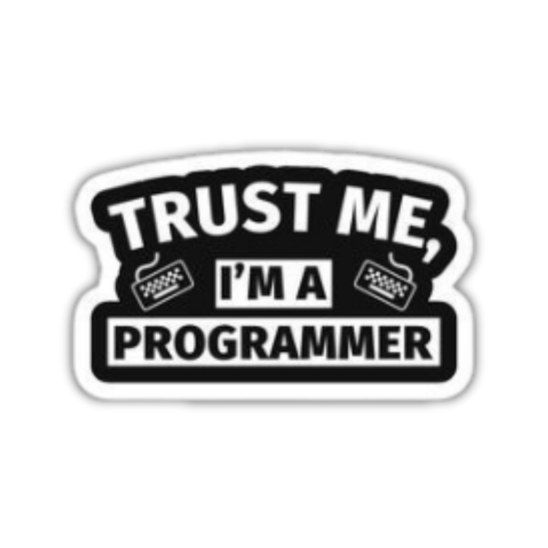 Trustme I'm a programmer Sticker