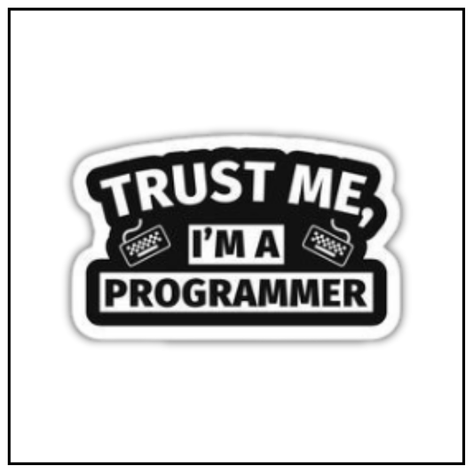 Trustme I'm a programmer Sticker