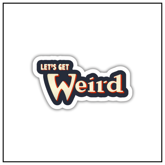 Let's get Weird Sticker