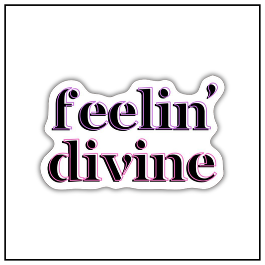 Feelin' divine Sticker