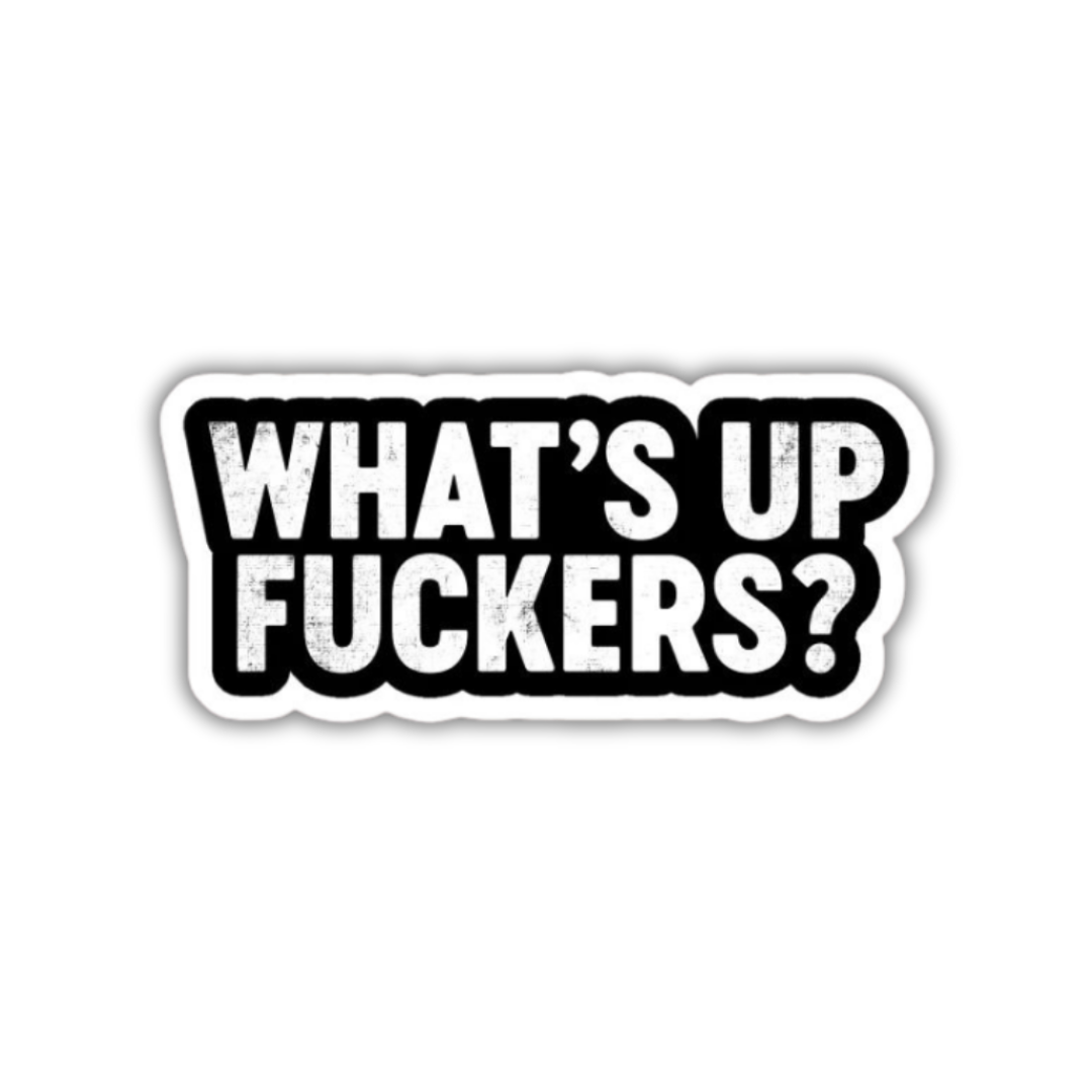 What'supfuckers Sticker