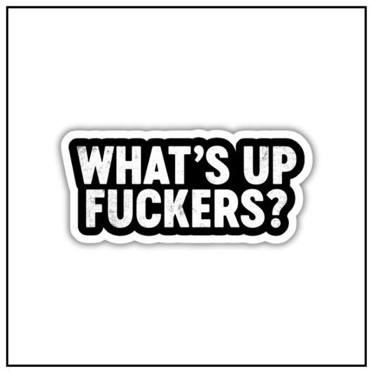 What'supfuckers Sticker