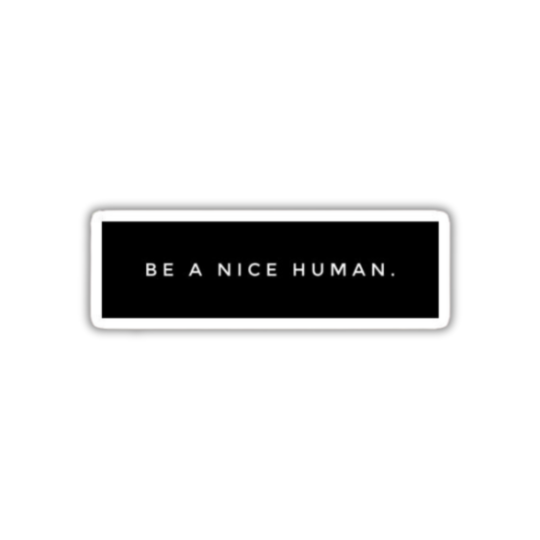 Be a nice human Sticker