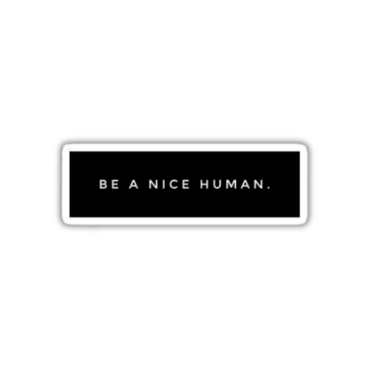 Be a nice human Sticker
