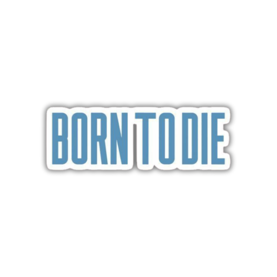 Born to die Sticker