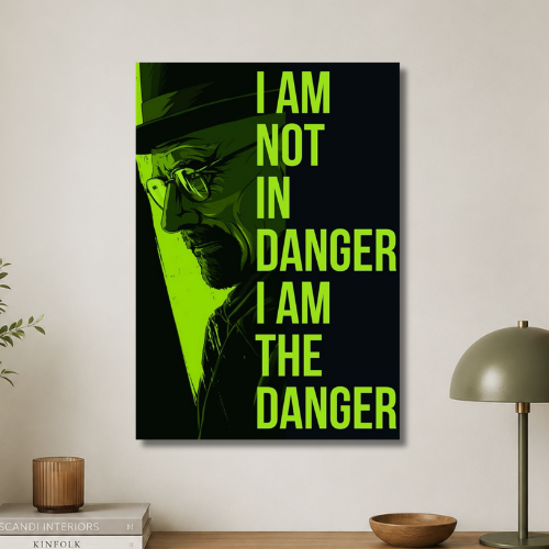 Iam not in danger Iam the danger Wall poster