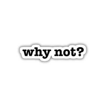 Why not? Sticker