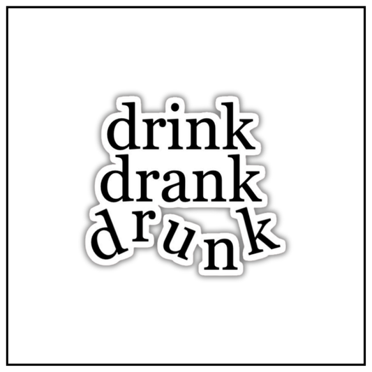 Drink drank drunk Sticker