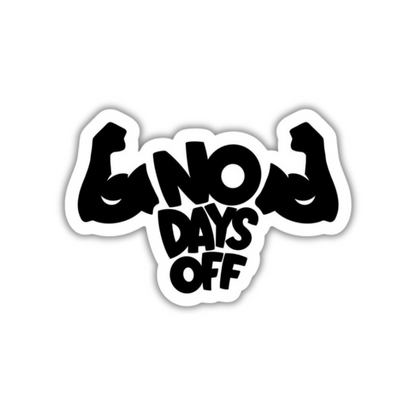 No days off Sticker