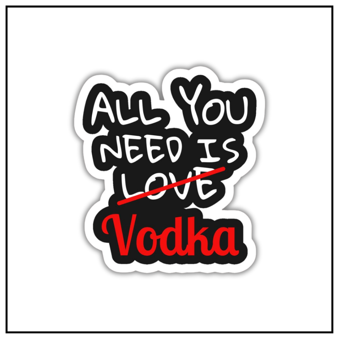All you need is vodka Sticker