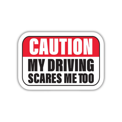 My driving scared me too Sticker