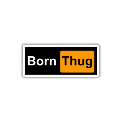 Bornthug Sticker