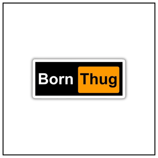 Bornthug Sticker