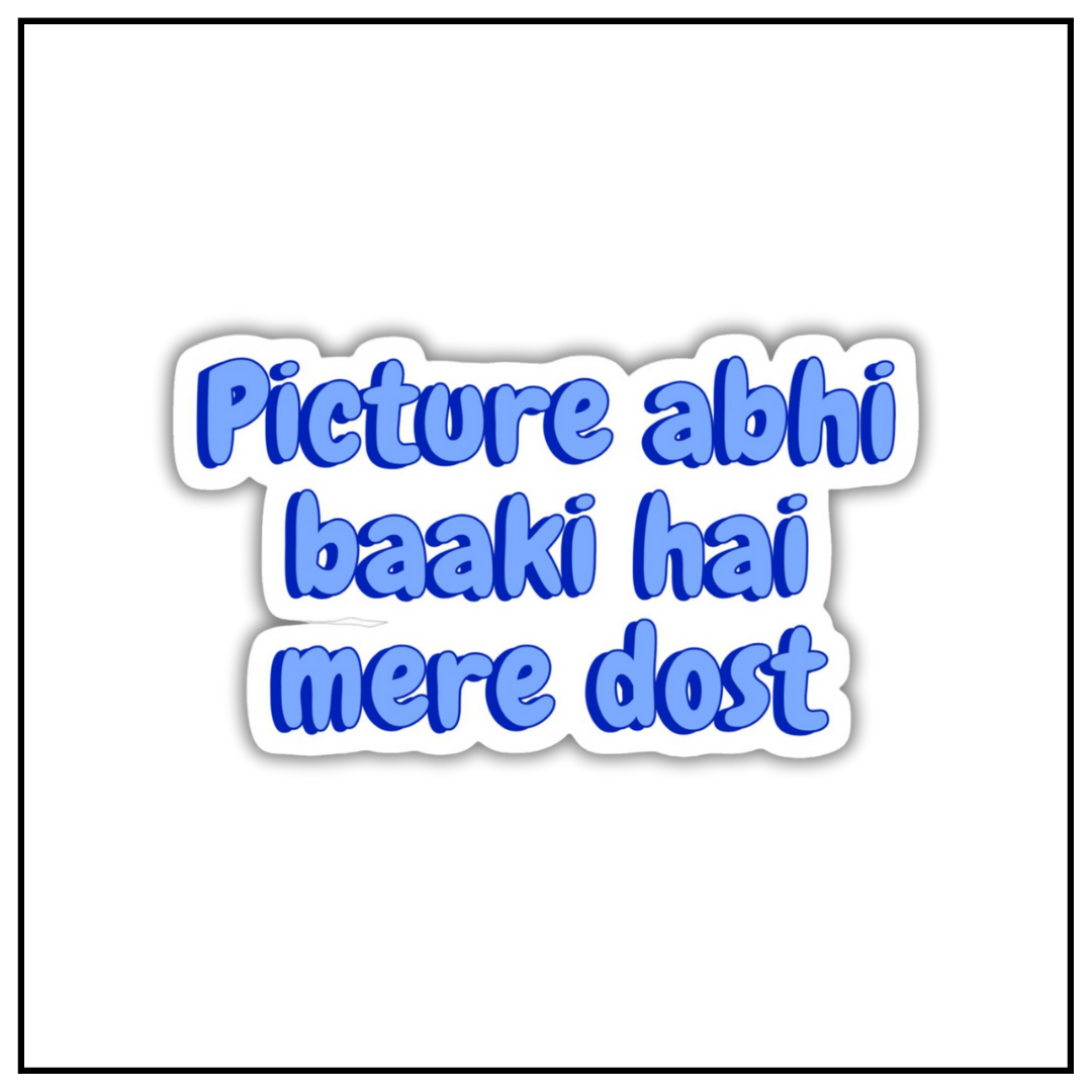Picture abhi baaki hai mere dost Sticker
