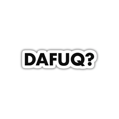 DAFUQ Sticker