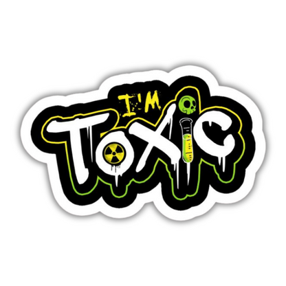 I'm toxic Sticker