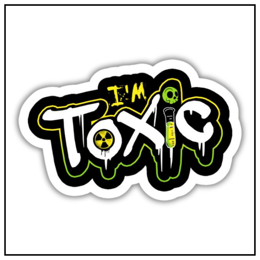 I'm toxic Sticker