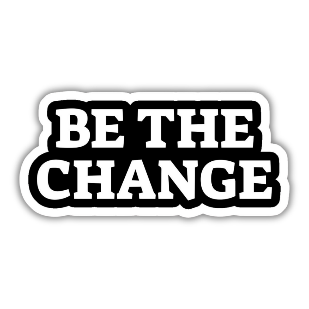 Be the change sticker