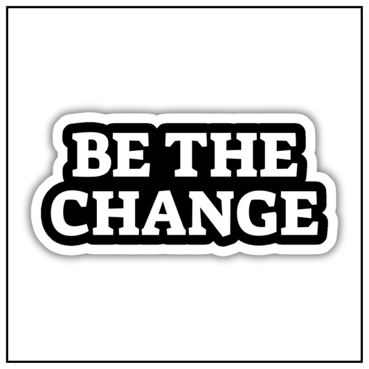 Be the change sticker