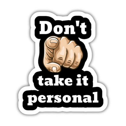 Don't take it personal sticker