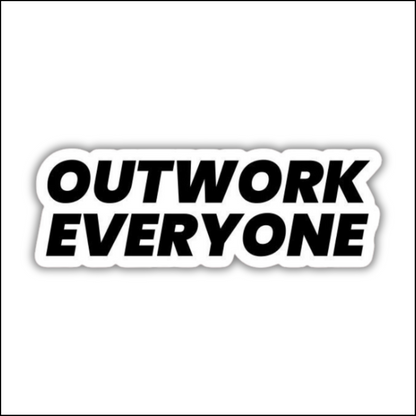 Outwork everyone sticker