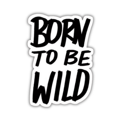 Born to be wild sticker