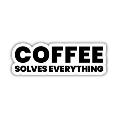 Coffee solves everything sticker
