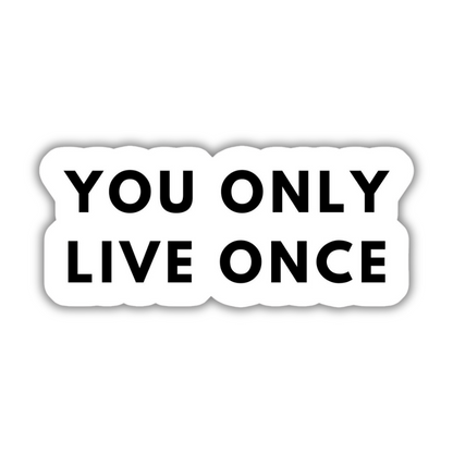 You only live once sticker